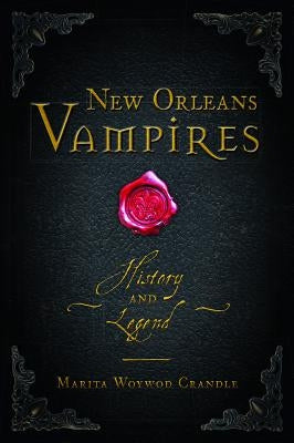 New Orleans Vampires: History and Legend by Crandle, Marita Woywod