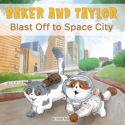 Baker and Taylor: Blast Off in Space City by Rodó, Candy