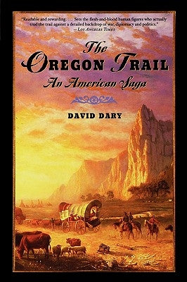 The Oregon Trail: An American Saga by Dary, David