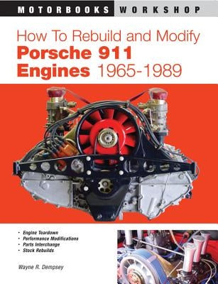 How to Rebuild and Modify Porsche 911 Engines 1965-1989 by Dempsey, Wayne