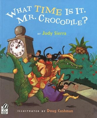 What Time Is It, Mr. Crocodile? by Sierra, Judy