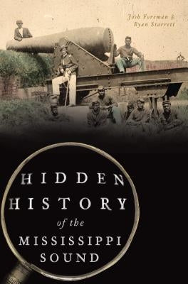 Hidden History of the Mississippi Sound by Foreman, Josh