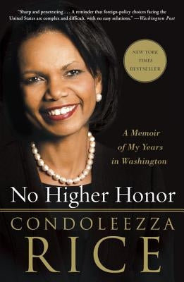 No Higher Honor: A Memoir of My Years in Washington by Rice, Condoleezza