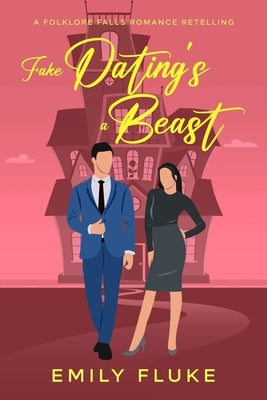 Fake Dating's a Beast by Fluke, Emily