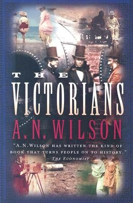 The Victorians by Wilson, A. N.