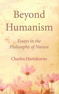 Beyond Humanism by Hartshorne, Charles