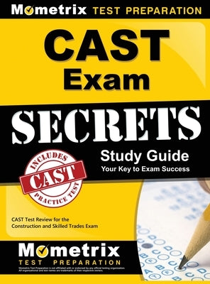 CAST Exam Secrets, Study Guide: CAST Test Review for the Construction and Skilled Trades Exam by Mometrix Workplace Aptitude Test Team
