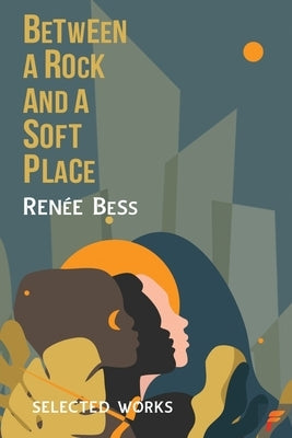 Between A Rock and A Soft Place by Bess, Renee