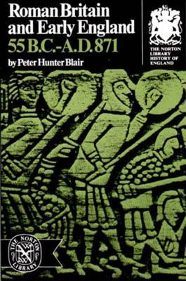 Roman Britain and Early England: 55 B.C.-A.D. 871 by Blair, Peter
