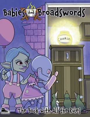 Babies and Broadswords: The Book with All the Rules by Cassidy, Jason