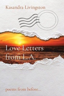 Love Letters from L.A.: poems from before... by Livingston, Kasandra
