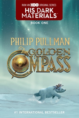 The Golden Compass: His Dark Materials by Pullman, Philip