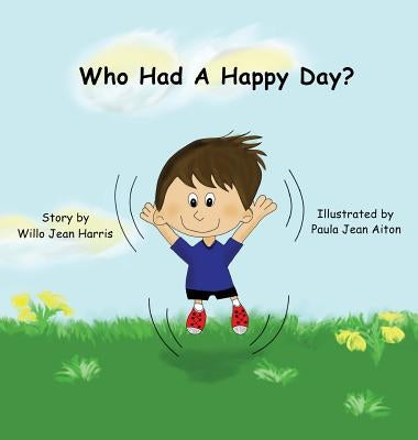 Who Had A Happy Day? by Harris, Willo
