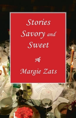 Stories Savory and Sweet by Zats, Margie
