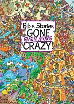 Bible Stories Gone Even More Crazy! by Edwards, Josh