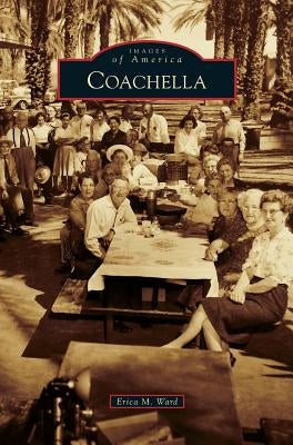 Coachella by Ward, Erica M.