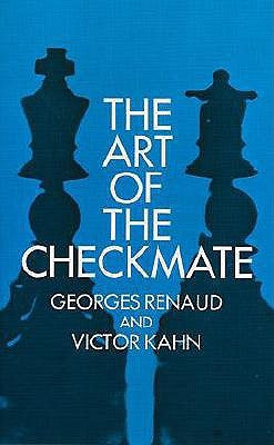 The Art of Checkmate by Renaud, Georges