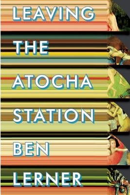 Leaving the Atocha Station by Lerner, Ben