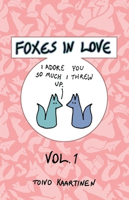 Foxes in Love: Volume 1 by Kaartinen, Toivo