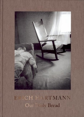Erich Hartmann: Our Daily Bread by Hartmann, Erich