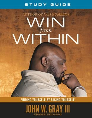 Win from Within Study Guide by Gray, John W.