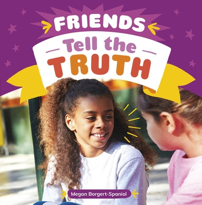 Friends Tell the Truth by Borgert-Spaniol, Megan