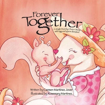 Forever Together, a single mum by choice story with egg and sperm donation by Martinez Jover, Carmen