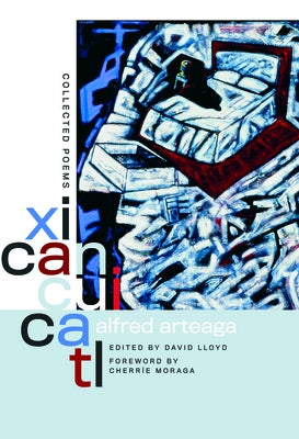 Xicancuicatl: Collected Poems by Arteaga, Alfred