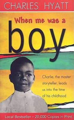 When Me Was a Boy by Hyatt, Charles W.