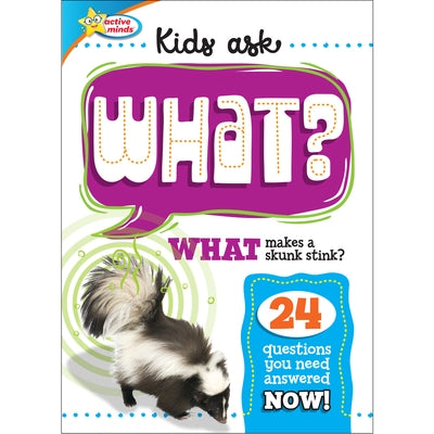 Active Minds: Kids Ask What?: What Makes a Skunk Stink? by Sequoia Children's Publishing