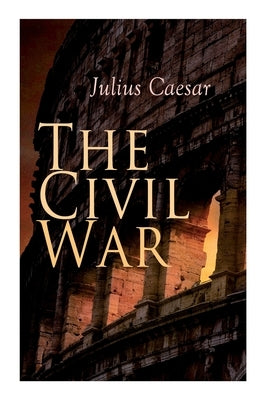 The Civil War by Caesar, Julius