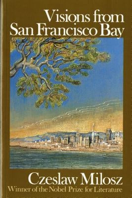 Visions from San Francisco Bay by Milosz, Czeslaw
