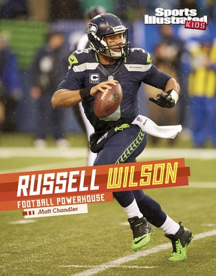 Russell Wilson: Football Powerhouse by Chandler, Matt