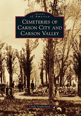 Cemeteries of Carson City and Carson Valley by Southerland, Cindy