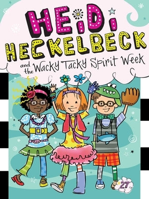 Heidi Heckelbeck and the Wacky Tacky Spirit Week, Volume 27 by Coven, Wanda