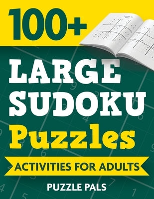 100+ Large Sudoku Puzzles: Activities For Adults by Pals, Puzzle