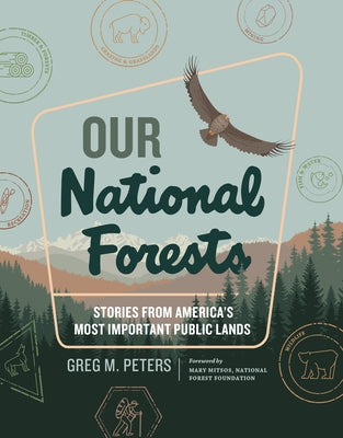 Our National Forests: Stories from America's Most Important Public Lands by Peters, Greg M.