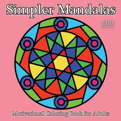 Simpler Mandalas - Motivational Coloring Book for Adults by Williams, Alex