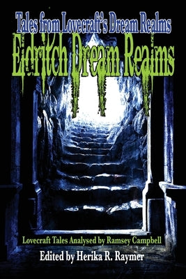 Eldritch Dream Realms: Tales from Lovecraft's Dream Realms by Raymer, Herika R.