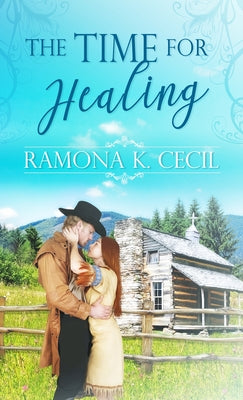 The Time for Healing by Cecil, Ramona K.