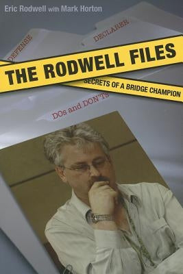 The Rodwell Files: The Secrets of a World Bridge Champion by Rodwell, Eric