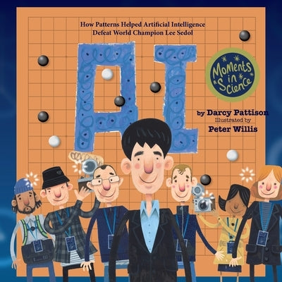 A.I.: How Patterns Helped Artificial Intelligence Defeat World Champion Lee Sedol by Willis, Peter