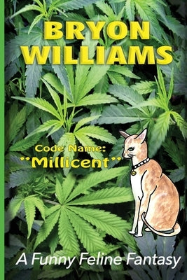 Code Name: Millicent: The Cat Intelligence Agent Who Came Out Of The Cold by Williams, Bryon