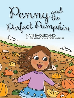 Penny and the Perfect Pumpkin by Baquedano, Nani