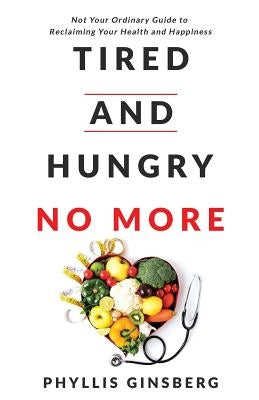 Tired and Hungry No More by Ginsberg, Phyllis