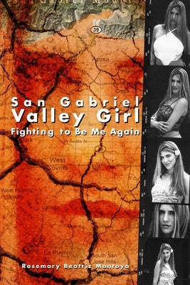 San Gabriel Valley Girl: Fighting to Be Me Again by Montoya, Rosemary Beatriz
