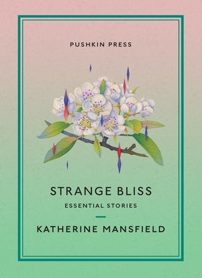 Strange Bliss: Essential Stories by Mansfield, Katherine