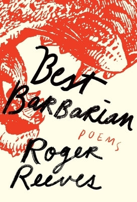 Best Barbarian: Poems by Reeves, Roger