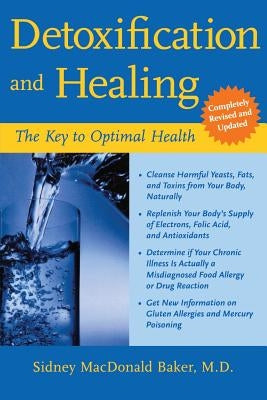 Detoxification and Healing: The Key to Optimal Health by Baker, Sidney MacDonald