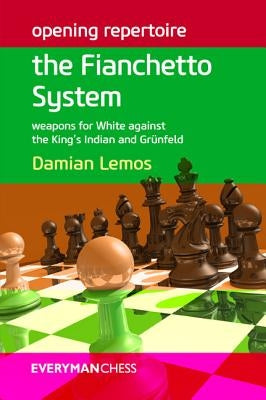 Opening Repertoire: The Fianchetto System - Weapons for White against the King's Indian and Grünfeld by Lemos, Damien